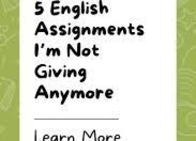 5 English Assignments I'm Not Giving Anymore